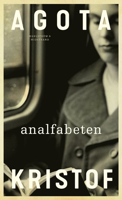 Cover for Agota Kristof · Analfabeten (Innbunden bok) (2021)