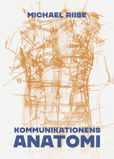 Cover for Michael  Riise · Kommunikationens anatomi (Paperback Book) (2021)