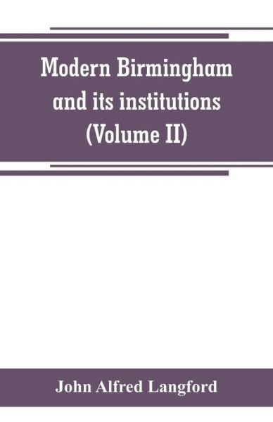 Cover for John Alfred Langford · Modern Birmingham and its institutions (Paperback Bog) (2019)