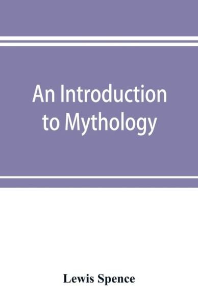 Cover for Lewis Spence · An introduction to mythology (Paperback Bog) (2019)
