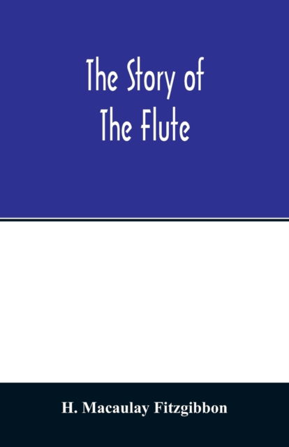 Cover for H Macaulay Fitzgibbon · The story of the flute (Paperback Book) (2020)