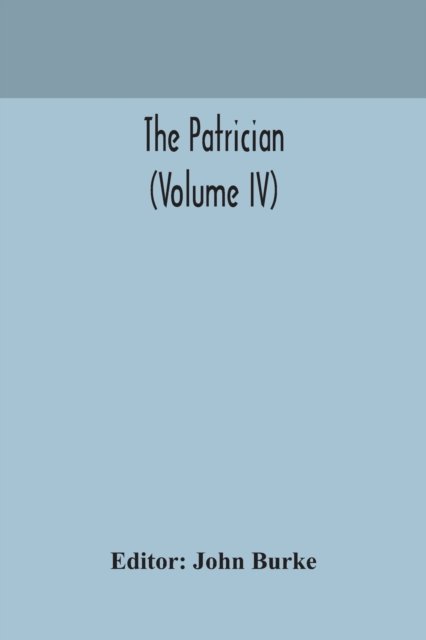 The Patrician (Volume IV) - John Burke - Books - Alpha Edition - 9789354171314 - September 29, 2020