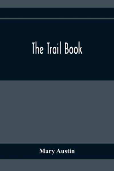 Cover for Mary Austin · The Trail Book (Paperback Book) (2020)