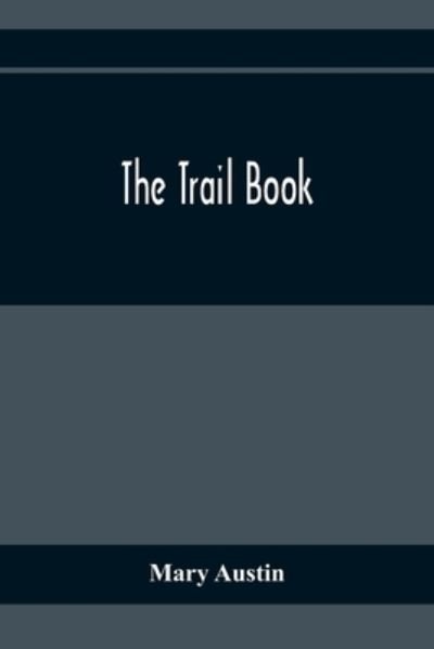 Cover for Mary Austin · The Trail Book (Taschenbuch) (2020)