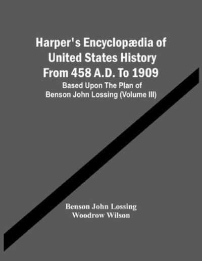 Harper'S Encyclopædia Of United States History From 458 A.D. To 1909 - Benson John Lossing - Böcker - Alpha Edition - 9789354449314 - 5 mars 2021