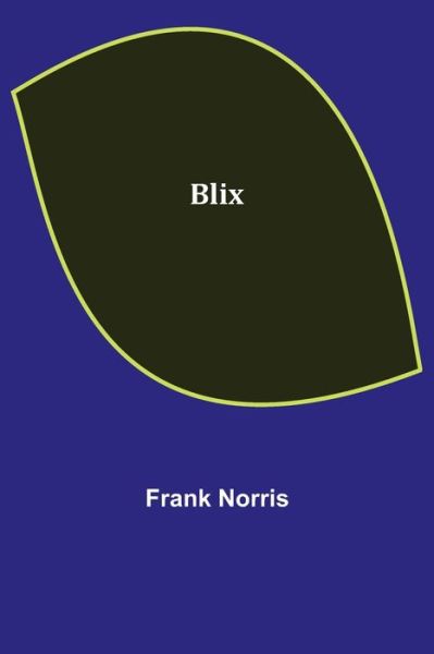 Blix - Frank Norris - Livros - Alpha Edition - 9789355343314 - 8 de outubro de 2021