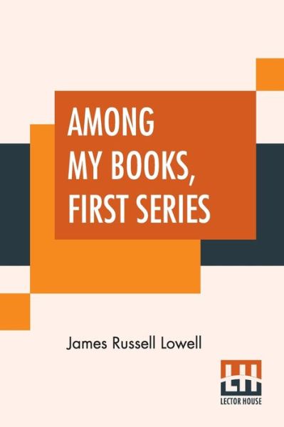 Cover for James Russell Lowell · Among My Books, First Series (Paperback Book) (2020)