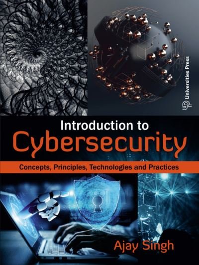 Cover for Ajay Singh · Introduction to Cybersecurity: Concepts, Principles, Technologies and Practices (Paperback Book) (2024)