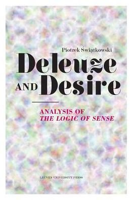Cover for Piotrek Swiatkowski · Deleuze and Desire: Analysis of &quot;The Logic of Sense&quot; - Figures of the Unconscious (Pocketbok) (2015)