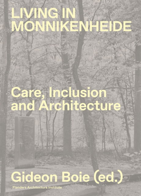 Sofie Caigny · Living in Monnikenheide. Care, Inclusion and Architecture (Hardcover Book) (2024)