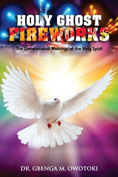 Cover for Gbenga Mathew Owotoki · Holy Ghost Fireworks (Paperback Book) (2018)