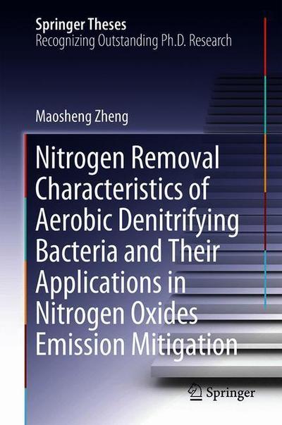 Cover for Zheng · Nitrogen Removal Characteristics of Aerobic Denitrifying Bacteria and Their Appl (Book) [1st ed. 2019 edition] (2018)