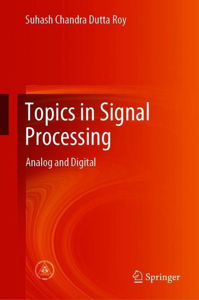 Topics in Signal Processing - Suhash Chandra Dutta Roy - Books - Springer Verlag, Singapore - 9789811395314 - October 24, 2019