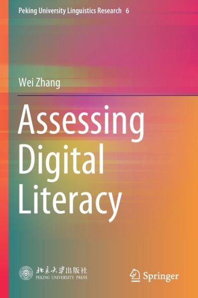 Cover for Wei Zhang · Assessing Digital Literacy - Peking University Linguistics Research (Paperback Book) [1st ed. 2021 edition] (2022)