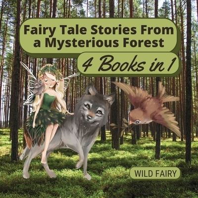 Cover for Wild Fairy · Fairy Tale Stories From a Mysterious Forest (Paperback Book) (2021)