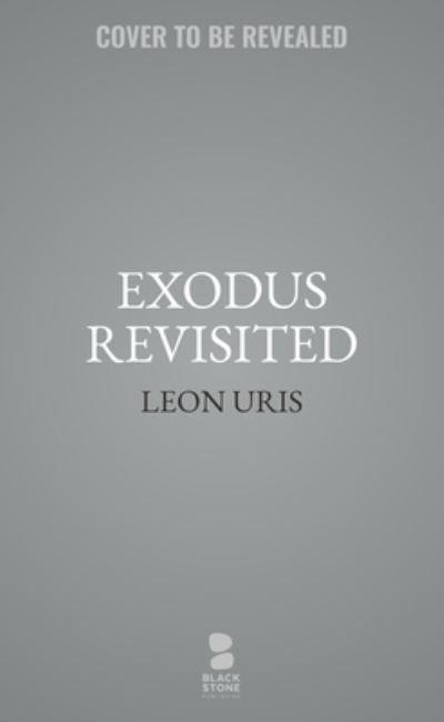 Exodus Revisited - Leon Uris - Boeken - Blackstone Publishing - 9798200724314 - 28 maart 2023