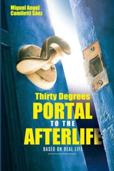 Cover for Miguel Angel Camiletti Saez · Thirty Degrees: Portal to the afterlife (Paperback Book) (2022)