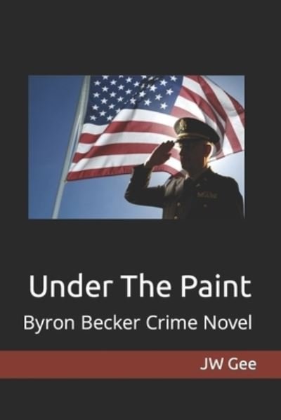 Cover for Jw Gee · Under The Paint: Byron Becker Crime Novel (Paperback Bog) (2022)