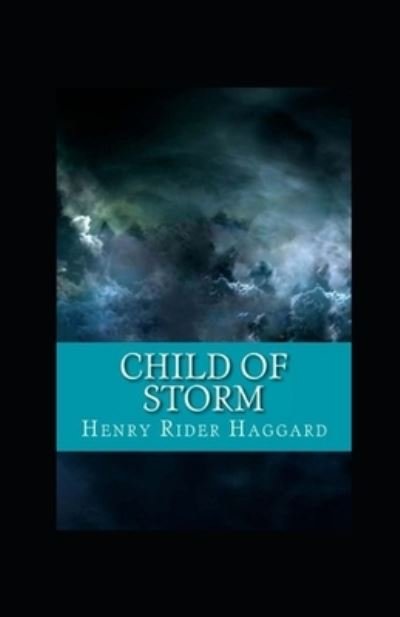 Cover for Henry Rider Haggard · Child of Storm Annotated (Paperback Bog) (2021)