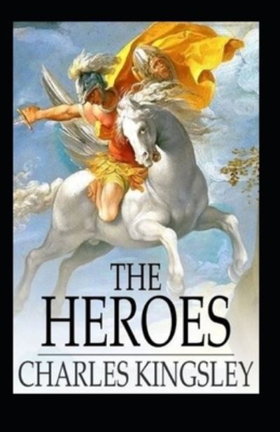 The Heroes illustrated - Charles Kingsley - Książki - Independently Published - 9798462650314 - 23 sierpnia 2021