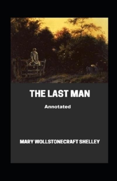 Cover for Mary W Shelley · The Last Man Annotated (Paperback Book) (2021)