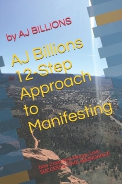 Cover for Aj Billions · AJ Billions 12-Step Approach to Manifesting (Paperback Bog) (2021)