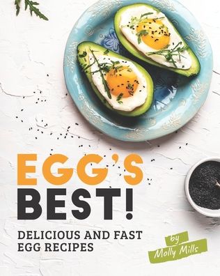 Cover for Molly Mills · Egg's Best!: Delicious and Fast Egg Recipes (Paperback Book) (2021)