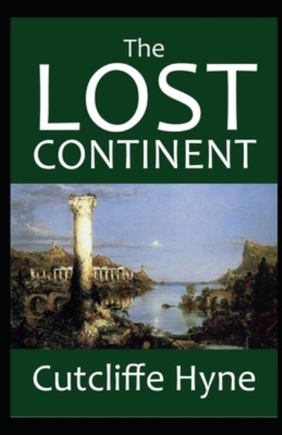 Cover for C J Cutcliffe Hyne · The Lost Continent: The Story of Atlantis by C. J. Cutcliffe Hyne illustrated edition (Paperback Book) (2021)