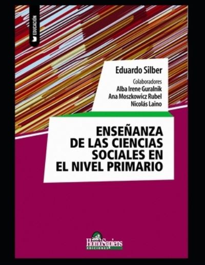 Cover for Alba Irene Guralnik · Ensenanza de las ciencias sociales en el nivel primario: Algunas reflexiones - Educacion - Como Abordarla en los Tiempos Modernos Desde el Jardin a la Adolescencia VI (Pocketbok) (2020)