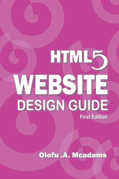 Cover for McAdams A Olofu · HTML5 Website Design Guide (Pocketbok) (2020)