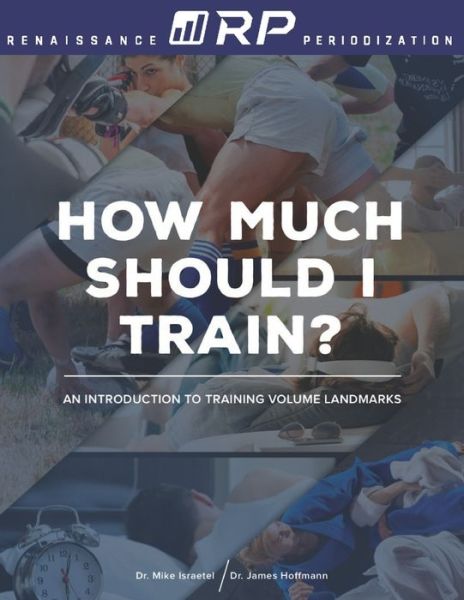 How Much Should I Train?: An Introduction to the Volume Landmarks - Renaissance Periodization - James Hoffmann - Böcker - Independently Published - 9798594713314 - 10 februari 2019