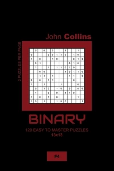 Cover for John Collins · Binary - 120 Easy To Master Puzzles 13x13 - 4 (Paperback Book) (2020)