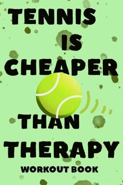 Cover for Fitnesstherapy Press · Tennis Is Cheaper Than Therapy (Paperback Book) (2020)
