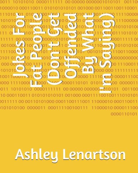 Cover for Ashley a Lenartson · Hilarious Jokes For Fat People (Don't Get Offended By What I'm Saying) (Paperback Book) (2020)