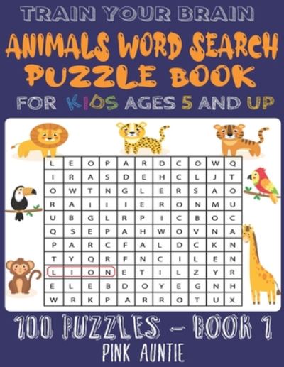 Cover for Pink Auntie · Train Your Brain Animals Word Search Puzzle Book for Kids Ages 5 and Up (Paperback Bog) (2020)