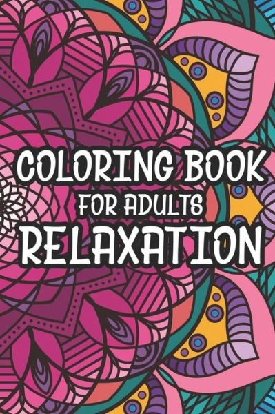 Cover for Atiela Lynn · Coloring Book For Adults Relaxation (Pocketbok) (2020)