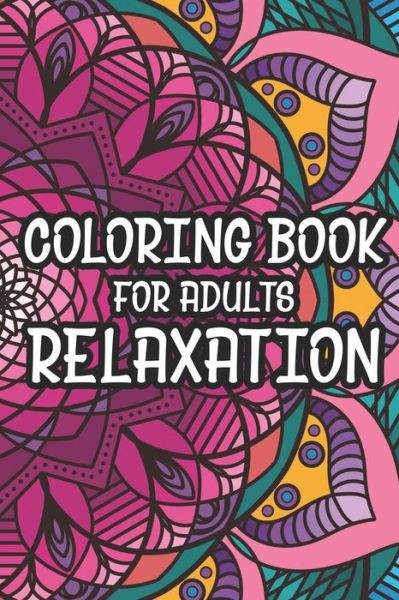 Cover for Atiela Lynn · Coloring Book For Adults Relaxation (Paperback Book) (2020)