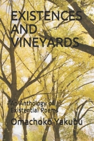 Cover for Omachoko Yakubu · Existences and Vineyards (Pocketbok) (2020)