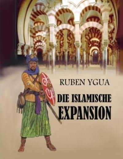 Cover for Ruben Ygua · Die Islamische Expansion (Paperback Bog) (2021)