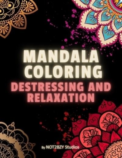 Cover for Not2bzy Studios · Mandala Coloring: Destressing and Relaxation (Taschenbuch) (2021)