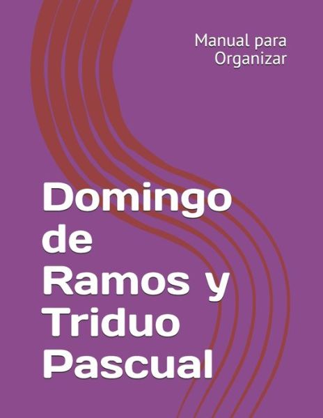 Cover for Moises Rios Perez · Domingo de Ramos y Triduo Pascual: Manual para Organizar (Paperback Book) (2021)