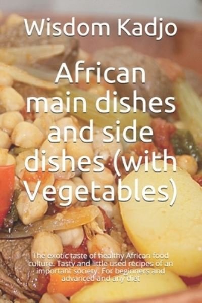 Cover for Wisdom Kadjo · African main dishes and side dishes (with Vegetables) (Paperback Book) (2021)