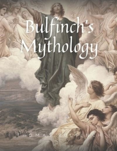 Cover for Thomas Bulfinch · Bulfinch's Mythology: Original Classics and Annotated (Paperback Book) (2021)