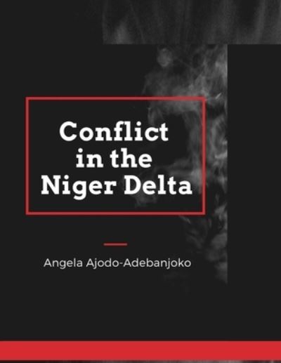 Cover for Angela Ajodo-Adebanjoko · Conflict in the Niger Delta (Paperback Book) (2021)