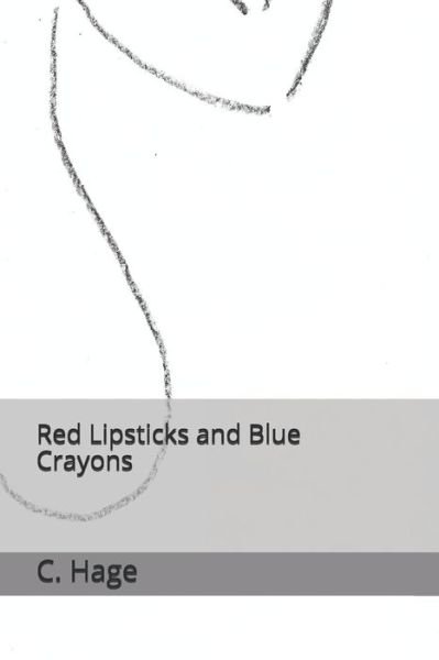 Cover for C Hage · Red Lipstick on His Collar, Blue Crayon on Her Wall (Paperback Bog) (2021)