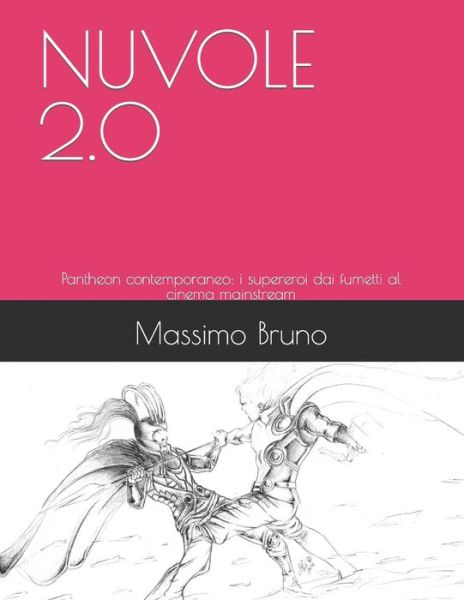 Cover for Massimo Bruno · Nuvole 2.0: Pantheon contemporaneo: i supereroi dai fumetti al cinema mainstream (Paperback Book) (2021)