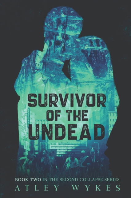 Cover for Atley Wykes · Survivor of the Undead: A Steamy Sci-fi Apocalypse Romance - The Second Collapse (Paperback Book) (2022)