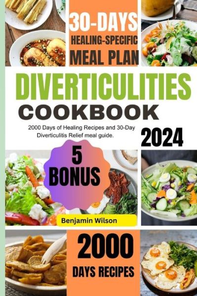 Cover for Benjamin Wilson · Diverticulitis: 2000 Days of healing Recipes and 30-Day Diverticulitis Relief meal guide. (Taschenbuch) (2024)
