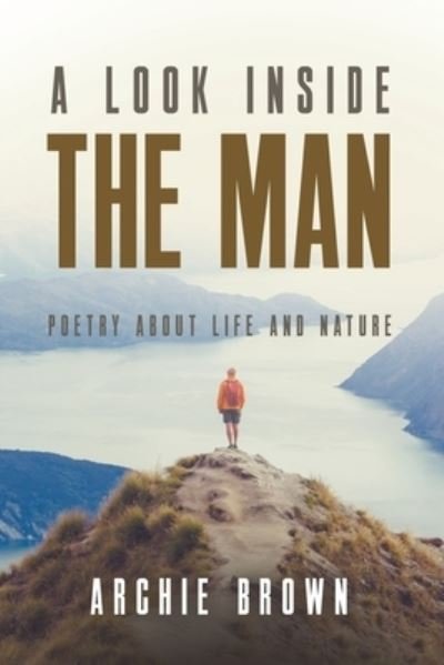 Cover for Archie Brown · A look inside the man: Poetry about life and nature (Paperback Bog) (2022)