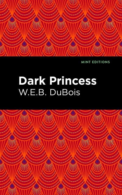 Cover for W. E. B. Du Bois · Dark Princess - Mint Editions (Romantic Tales) (Inbunden Bok) (2024)